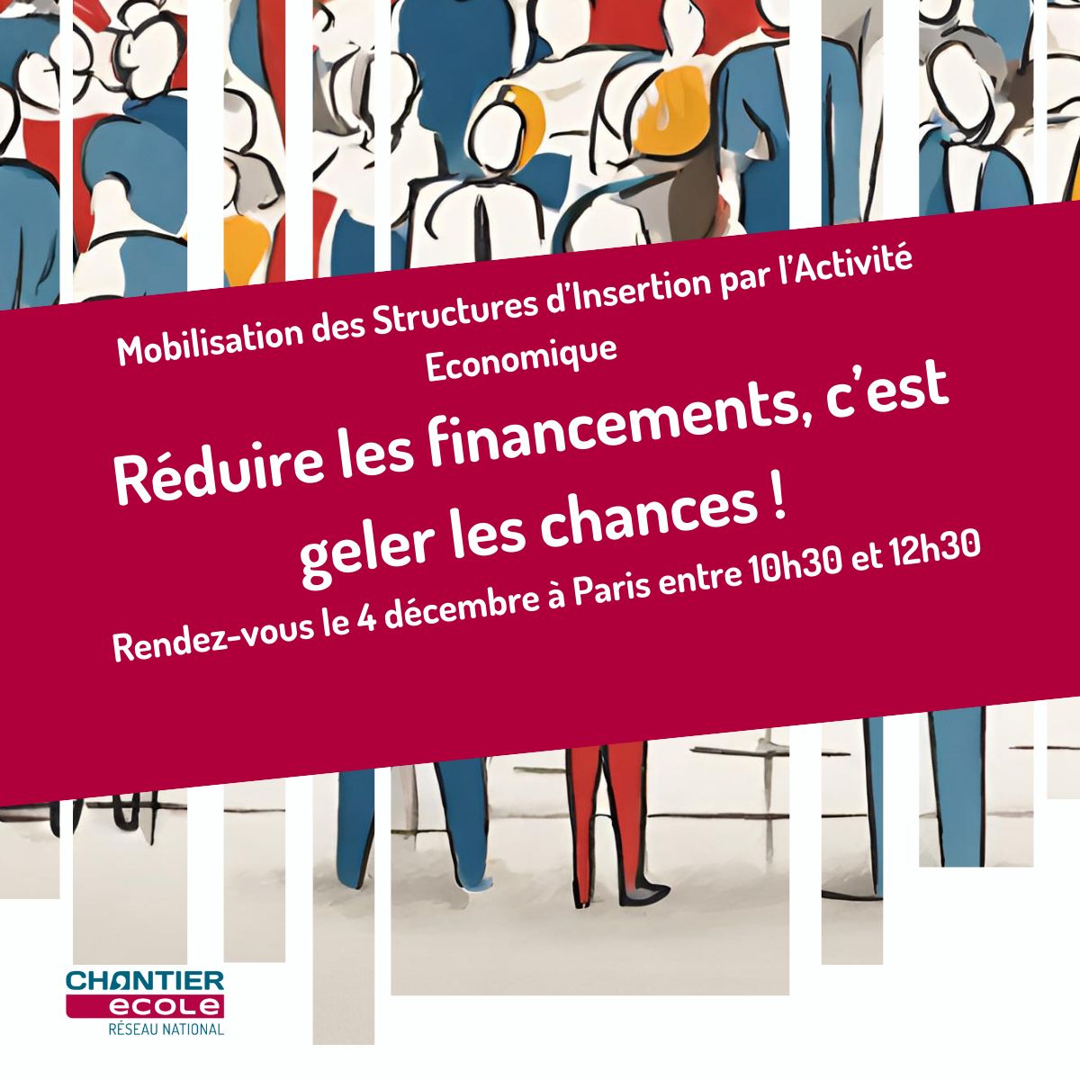 visuel avec texte "mobilisation des structures d'insertion par l'activité économique : réduire les financements, c'est geler les chances ! Rendez-vous le 4 décembre à Paris de 10h30 à 12h30"