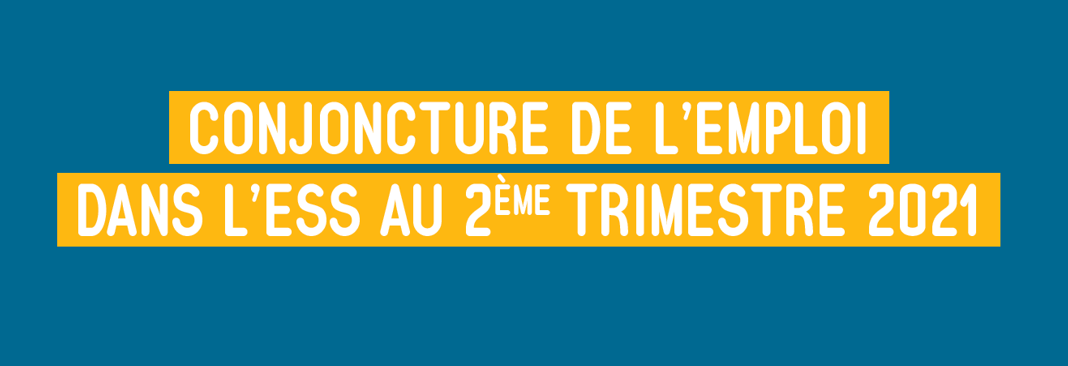 Conjoncture de l'emploi dans l'ESS au second trimestre 2021