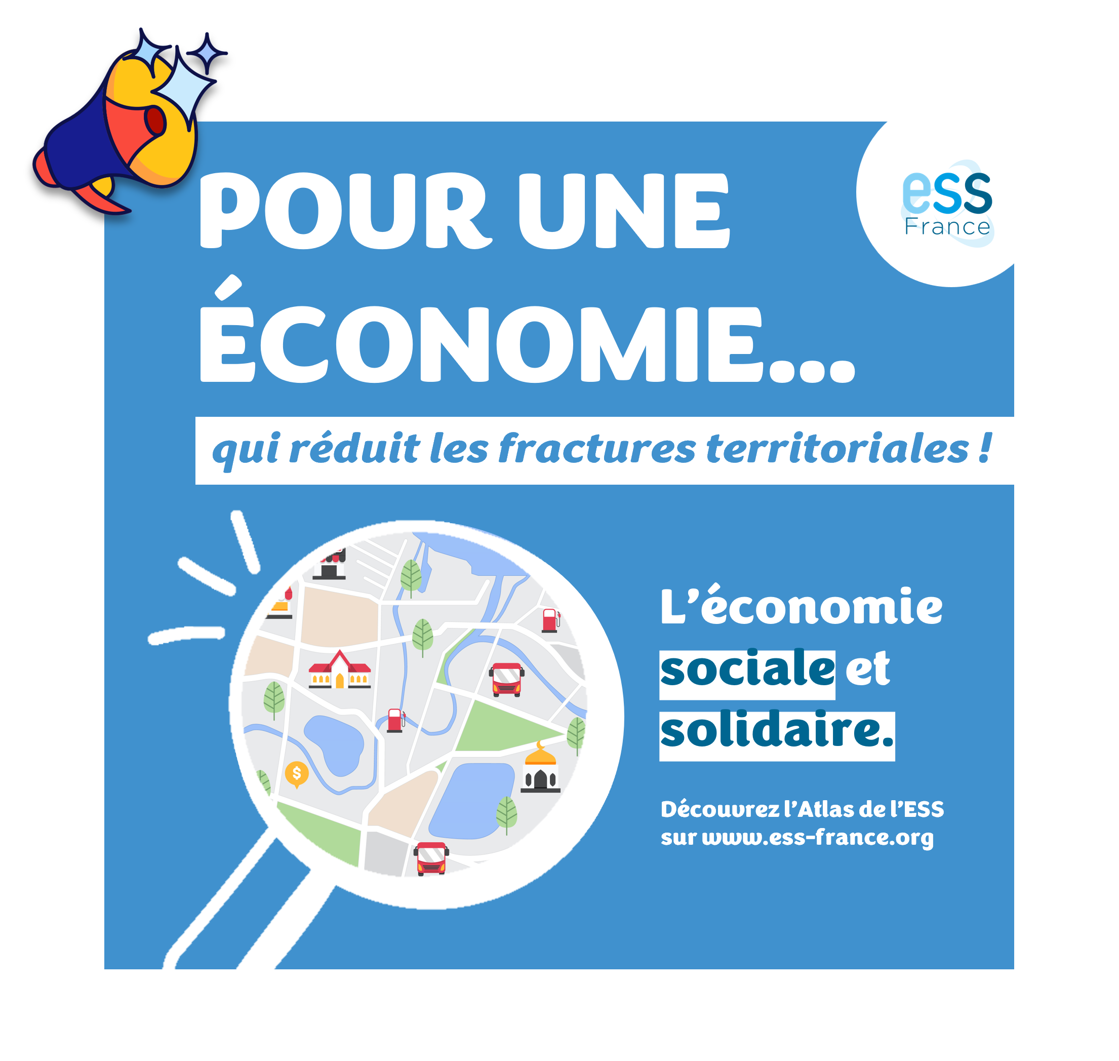 Atlas de l'ESS · POUR UNE ÉCONOMIE... qui réduit les fractures territoriales !