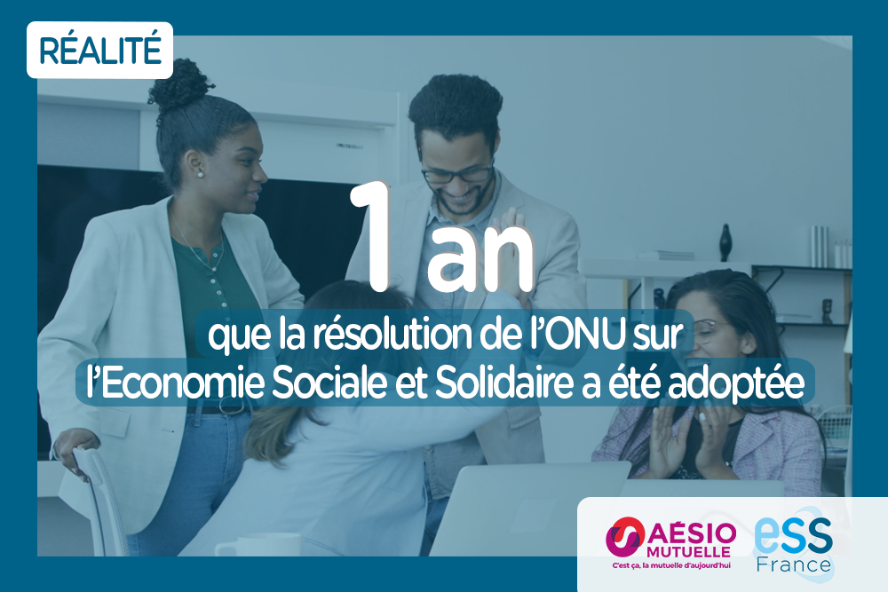 Il y a 1 an, la résolution de l’ONU sur l’Economie Sociale et Solidaire était adoptée 