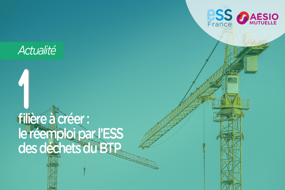 1 filière à créer : le réemploi par l'ESS des déchets du BTP