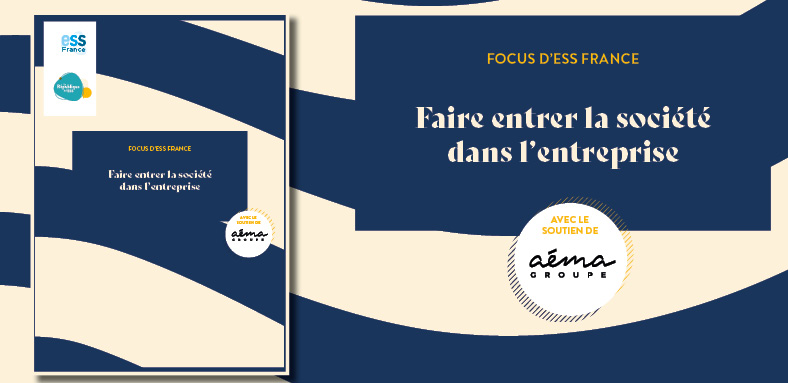 Focus d'ESS France : Faire entrer la société dans l'entreprise