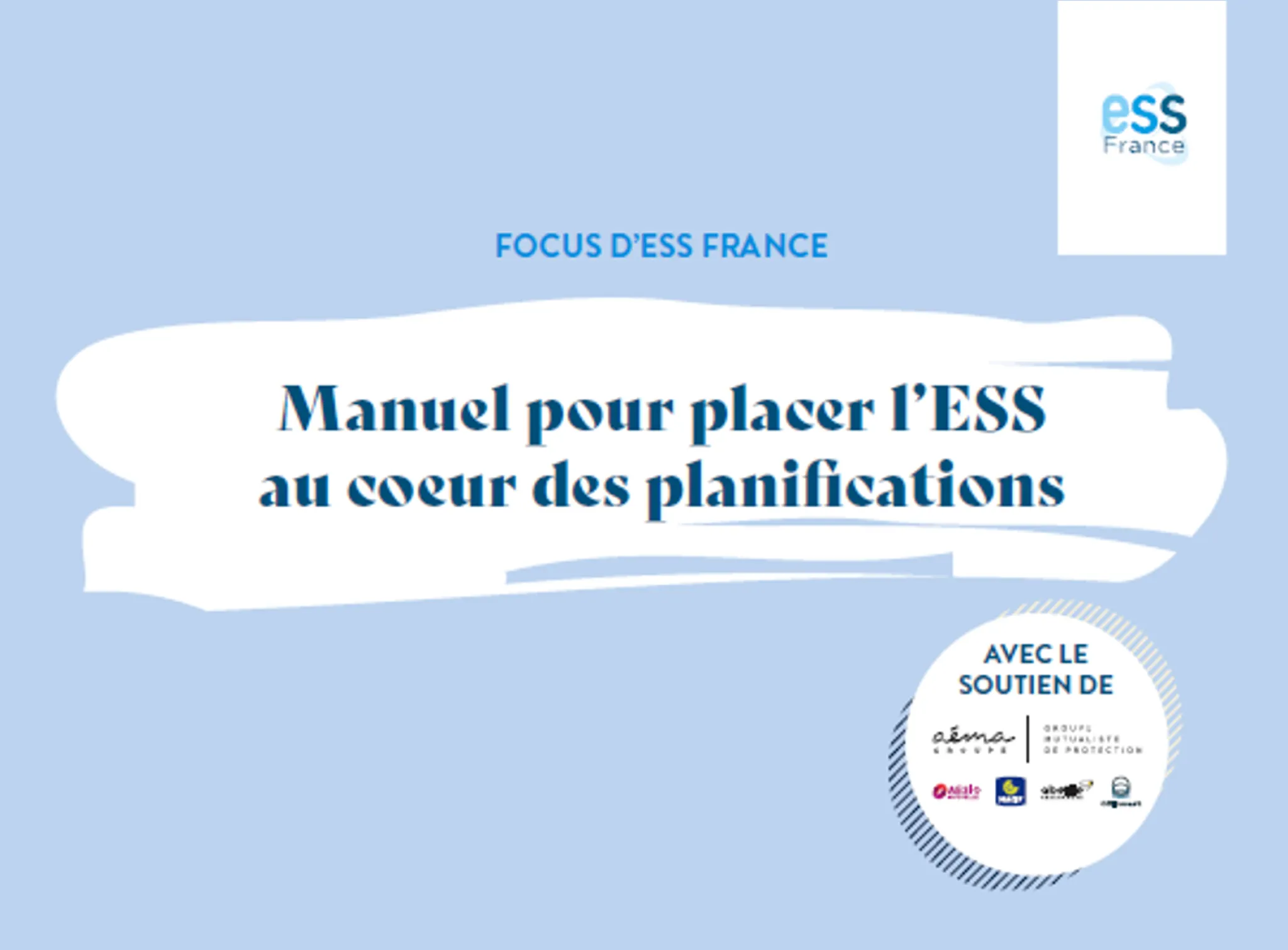 Livret Focus d'ESS France avec le soutien d'Aéma Groupe : Manuel pour placer l'ESS au cœur des planifications